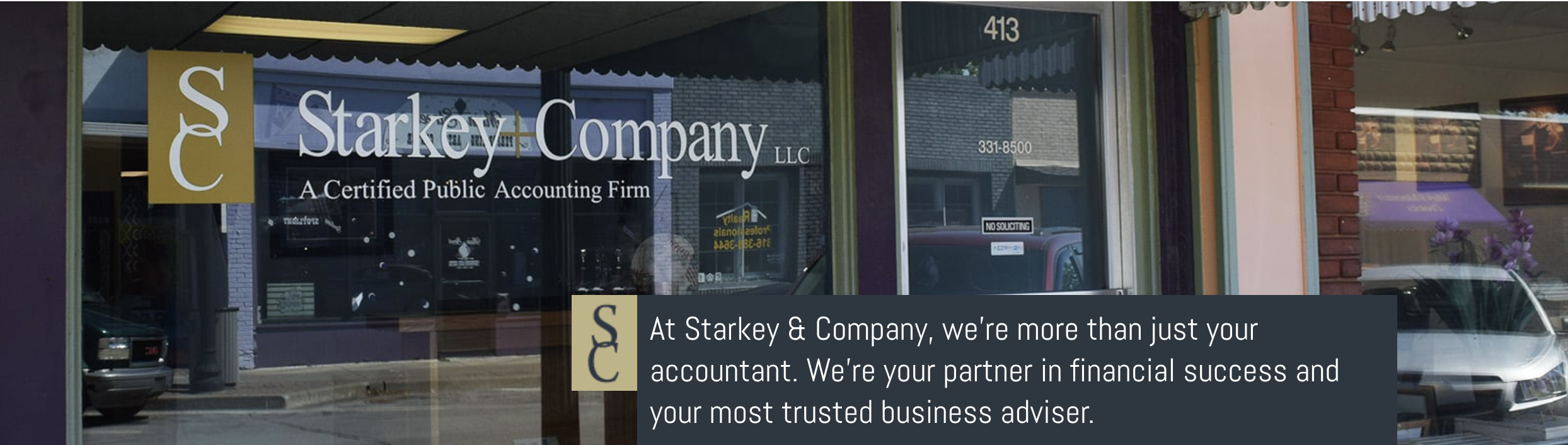 Starkey About Us2 At Starkey & Company, we're more than just your accountant. We're your partner in financial success and your most trusted business advisor.